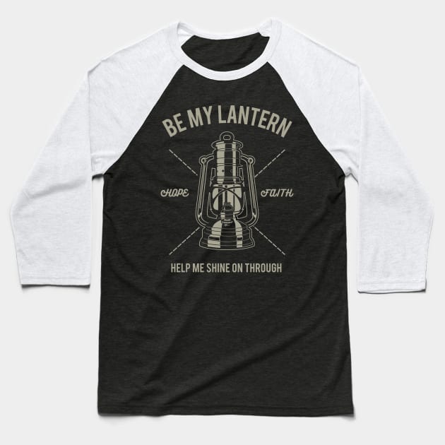 Be My Lantern Help Me Shine Through Baseball T-Shirt by JakeRhodes